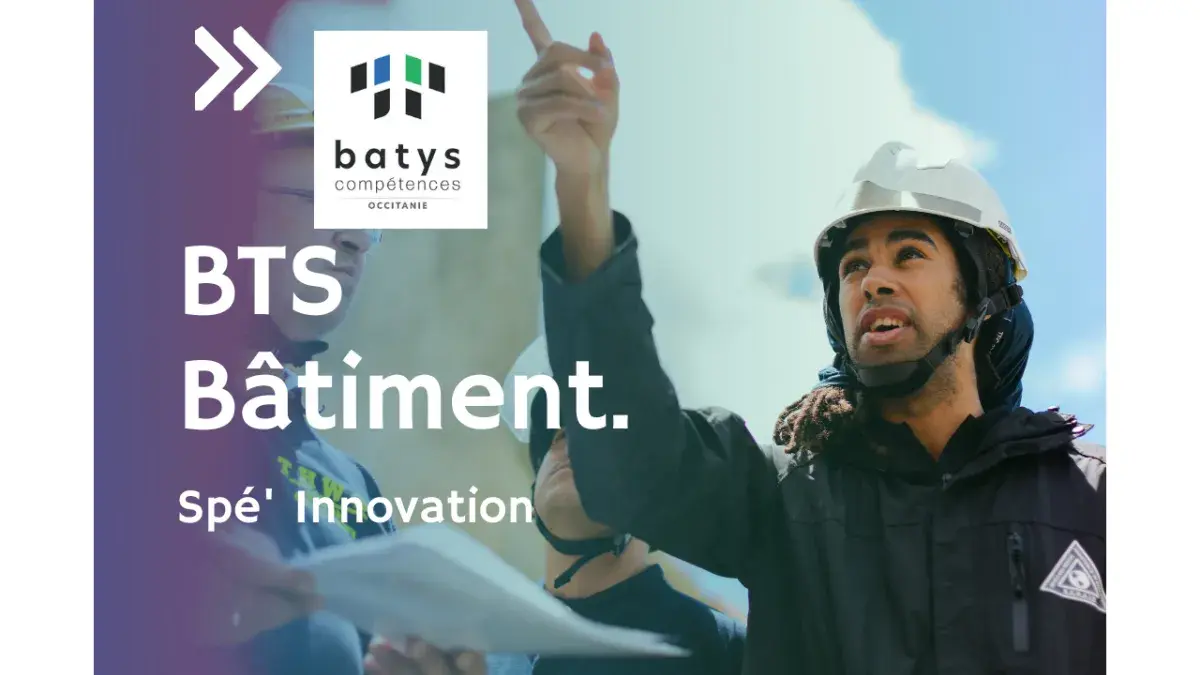 BTS Bâtiment - par BTP CFA OCCITANIE et BATYS COMPETENCES 